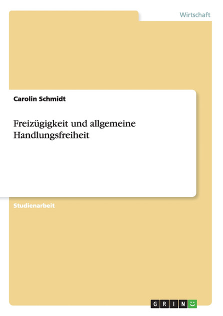 Freizügigkeit und allgemeine Handlungsfreiheit Freizügigkeit und allgemeine Handlungsfreiheit