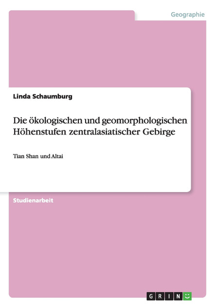 Die ökologischen und geomorphologischen Höhenstufen zentralasiatischer Gebirge Die ökologischen und geomorphologischen Höhenstufen zentralasiatischer Gebirge