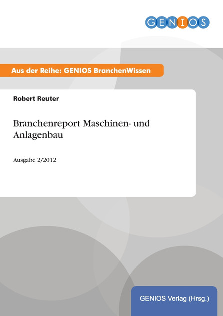 Branchenreport Maschinen- und Anlagenbau Branchenreport Maschinen- und Anlagenbau