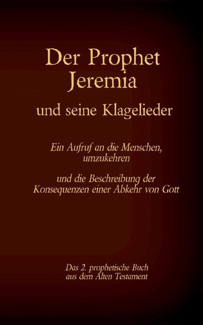 Der Prophet Jeremia und die Klagelieder Jeremias Threni Der Prophet Jeremia und die Klagelieder Jeremias Threni