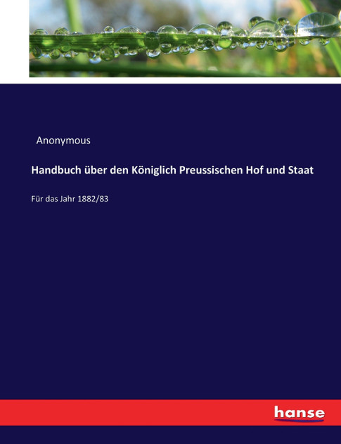 Handbuch über den Königlich Preussischen Hof und Staat Handbuch über den Königlich Preussischen Hof und Staat