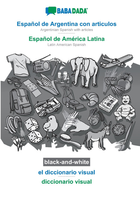 BABADADA black-and-white, Español de Argentina con articulos - Español de América Latina, el diccionario visual - diccionario visual BABADADA black-and-white, Español de Argentina con articulos - Español de América Latina, el diccionario visual - diccionario visual