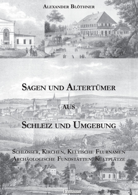 Sagen und Altertümer aus Schleiz und Umgebung Sagen und Altertümer aus Schleiz und Umgebung