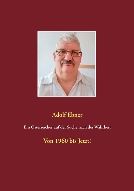 Ein Österreicher auf der Suche nach der Wahrheit Ein Österreicher auf der Suche nach der Wahrheit