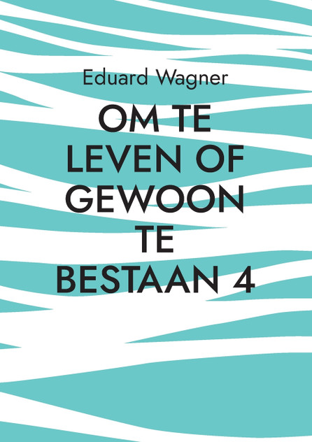 Om te leven of gewoon te bestaan 4