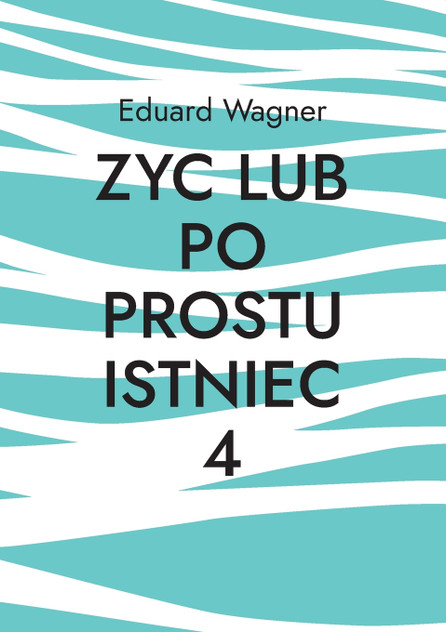 Zyc lub po prostu istniec 4 Zyc lub po prostu istniec 4