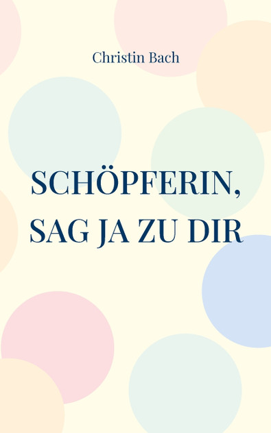 Schöpferin, sag Ja zu Dir