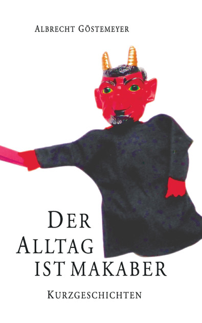 Der Alltag ist makaber Der Alltag ist makaber