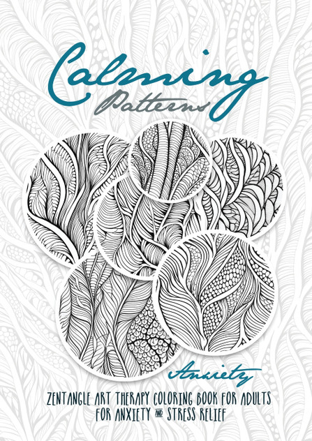 Calming Patterns Art Therapy Coloring Book Anxiety Zentangle Coloring Book for Anxiety and Stress Relief - Art Therapy Anxiety Calming Patterns Art Therapy Coloring Book Anxiety Zentangle Coloring Book for Anxiety and Stress Relief - Art Therapy Anxiety