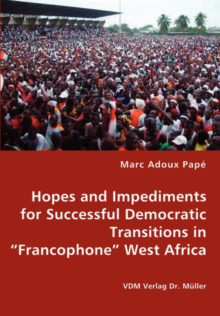 Hopes and Impediments for Successful Democratic Transitions in "Francophone" West Africa