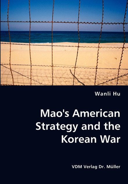 Mao's American Strategy and the Korean War Mao's American Strategy and the Korean War