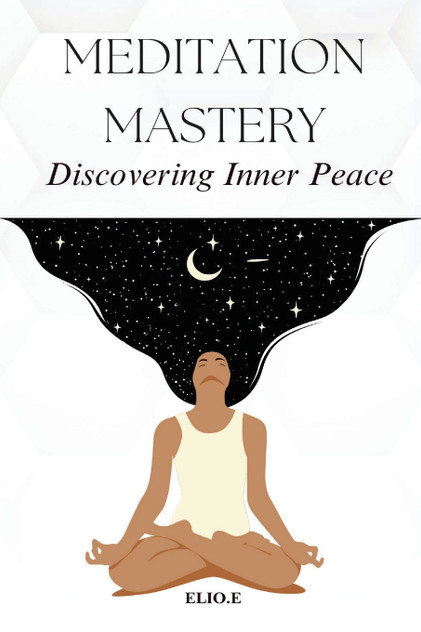 Meditation Mastery Discovering Inner Peace Meditation Mastery Discovering Inner Peace
