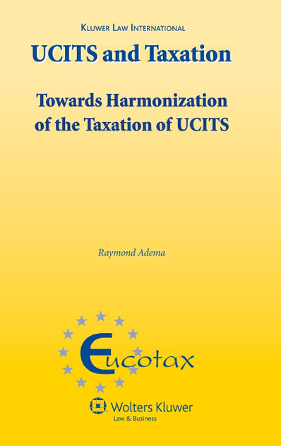 Ucits and Taxation. Towards the Harmonization of the Taxation of Ucits Ucits and Taxation. Towards the Harmonization of the Taxation of Ucits