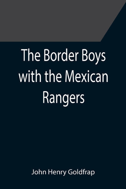 The Border Boys with the Mexican Rangers The Border Boys with the Mexican Rangers