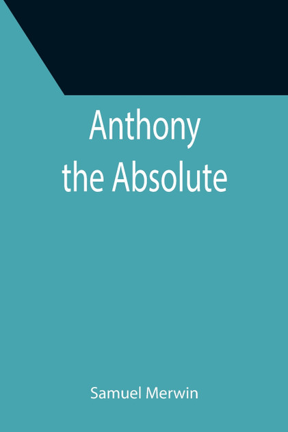 Anthony the Absolute Anthony the Absolute