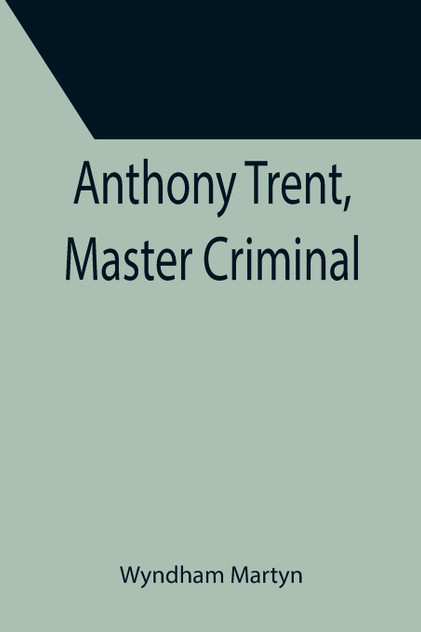 Anthony Trent, Master Criminal