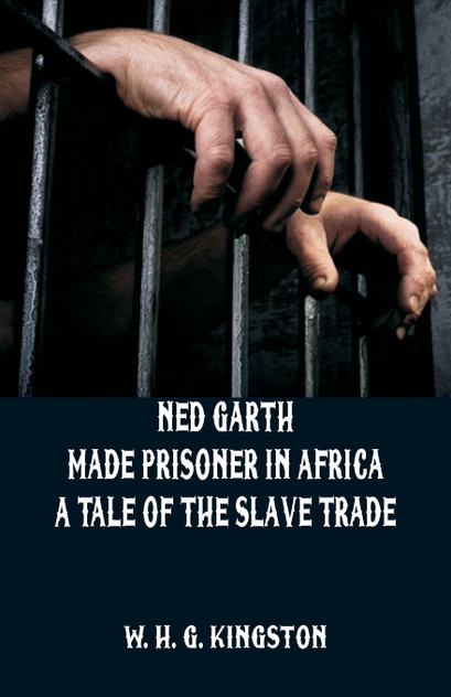 Ned Garth - Made Prisoner in Africa Ned Garth - Made Prisoner in Africa