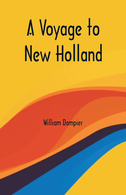 A Voyage to New Holland A Voyage to New Holland