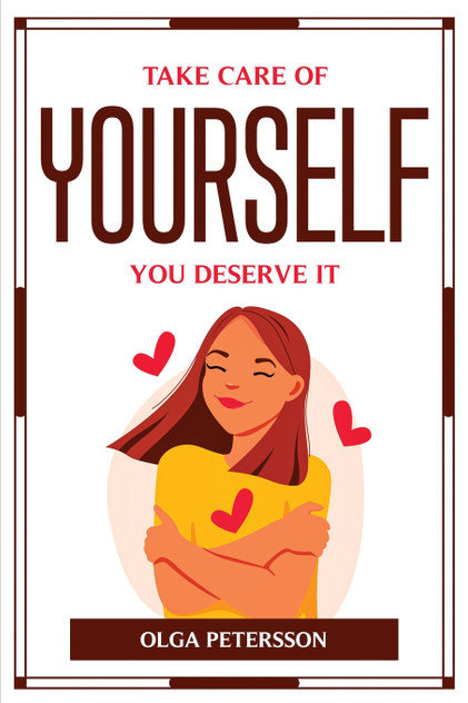 TAKE CARE OF YOURSELF, YOU DESERVE IT