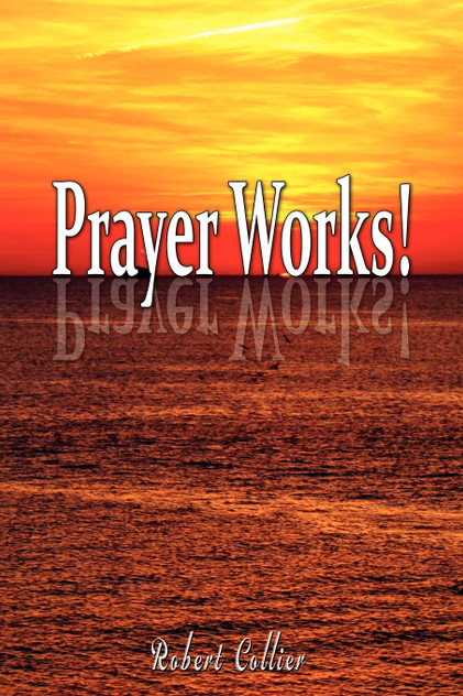 Effective Prayer by Robert Collier (the author of Secret of the Ages)