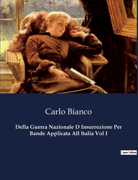 Della Guerra Nazionale D Insurrezione Per Bande Applicata All Italia Vol I Della Guerra Nazionale D Insurrezione Per Bande Applicata All Italia Vol I