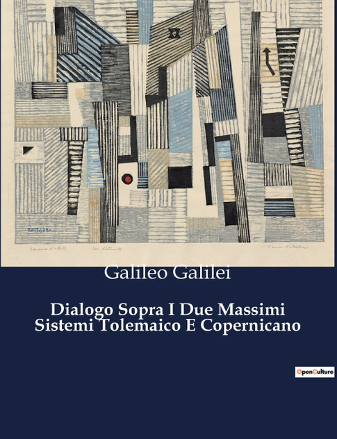 Dialogo Sopra I Due Massimi Sistemi Tolemaico E Copernicano