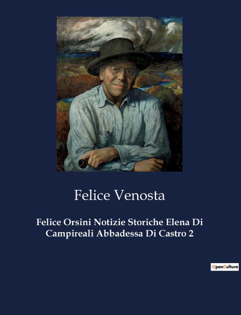 Felice Orsini Notizie Storiche Elena Di Campireali Abbadessa Di Castro 2