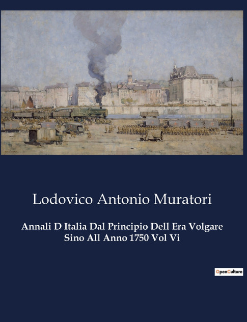 Annali D Italia Dal Principio Dell Era Volgare Sino All Anno 1750 Vol Vi