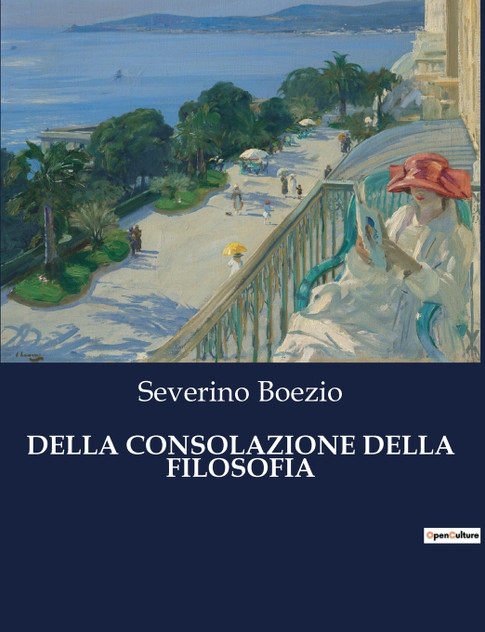 DELLA CONSOLAZIONE DELLA FILOSOFIA DELLA CONSOLAZIONE DELLA FILOSOFIA