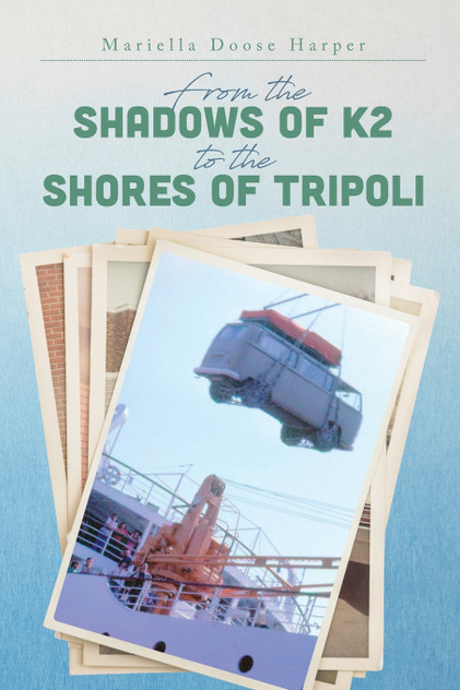 From the Shadows of K2 to the Shores of Tripoli From the Shadows of K2 to the Shores of Tripoli