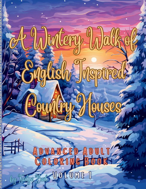A Wintery Walk of English Inspired Country Houses Advanced Adult Coloring Book Volume 1 A Wintery Walk of English Inspired Country Houses Advanced Adult Coloring Book Volume 1
