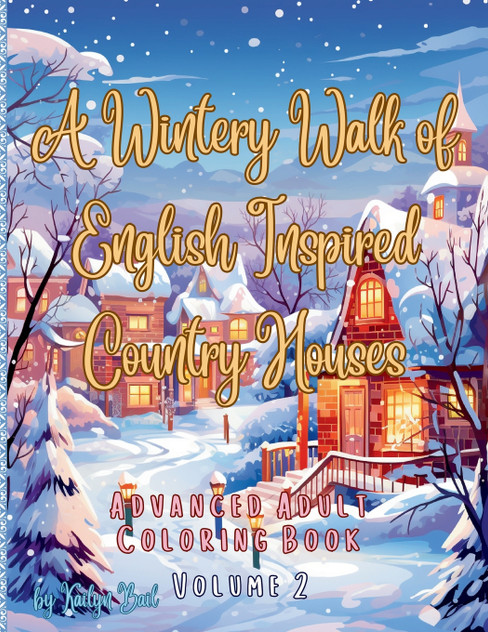 A Wintery Walk of English Inspired Country Houses Advanced Adult Coloring Book Volume 2 A Wintery Walk of English Inspired Country Houses Advanced Adult Coloring Book Volume 2