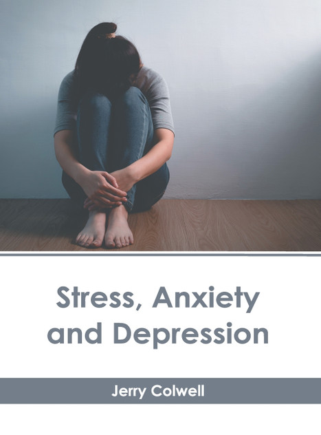 Stress, Anxiety and Depression Stress, Anxiety and Depression