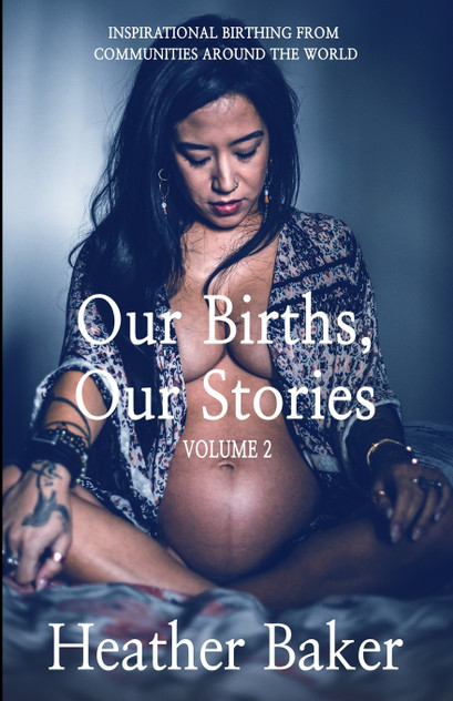 Our Births, Our Stories Volume 2 Our Births, Our Stories Volume 2