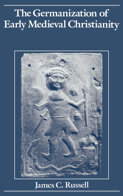 The Germanization of Early Medieval Christianity The Germanization of Early Medieval Christianity