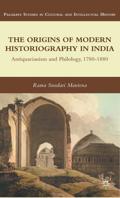 The Origins of Modern Historiography in India The Origins of Modern Historiography in India