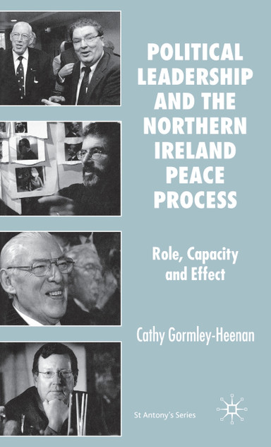 Political Leadership and the Northern Ireland Peace Process Political Leadership and the Northern Ireland Peace Process