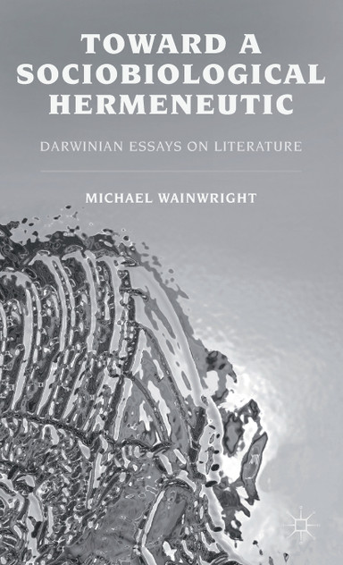 Toward a Sociobiological Hermeneutic Toward a Sociobiological Hermeneutic