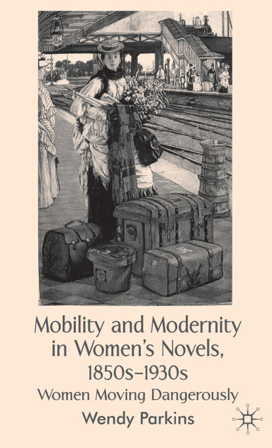 Mobility and Modernity in Women's Novels Mobility and Modernity in Women's Novels