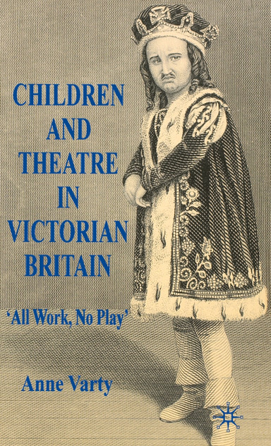 Children and Theatre in Victorian Britain Children and Theatre in Victorian Britain