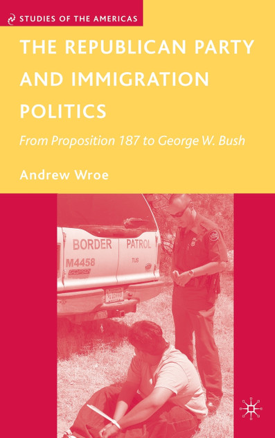 The Republican Party and Immigration Politics The Republican Party and Immigration Politics