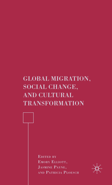 Global Migration, Social Change, and Cultural Transformation Global Migration, Social Change, and Cultural Transformation