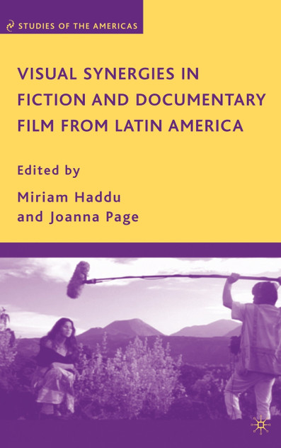 Visual Synergies in Fiction and Documentary Film from Latin America Visual Synergies in Fiction and Documentary Film from Latin America