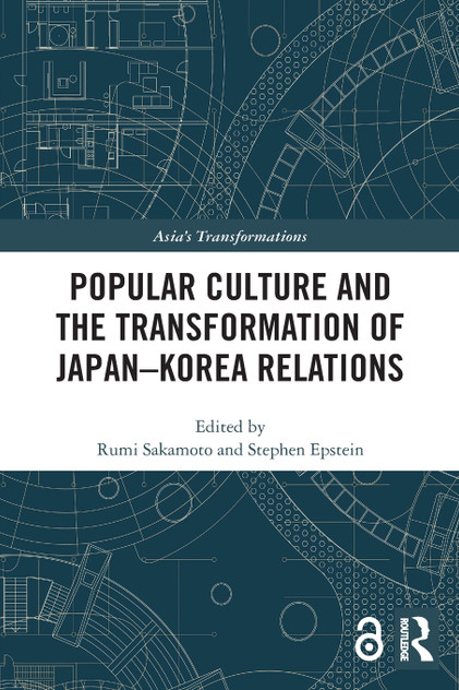 Popular Culture and the Transformation of Japan-Korea Relations Popular Culture and the Transformation of Japan-Korea Relations
