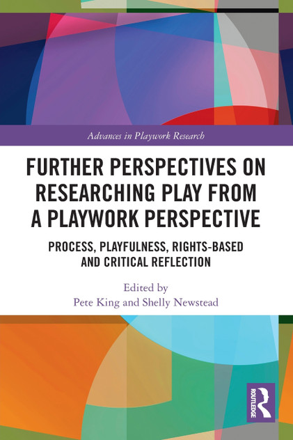Further Perspectives on Researching Play from a Playwork Perspective Further Perspectives on Researching Play from a Playwork Perspective