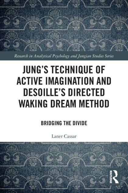 Jung's Technique of Active Imagination and Desoille's Directed Waking Dream Method Jung's Technique of Active Imagination and Desoille's Directed Waking Dream Method