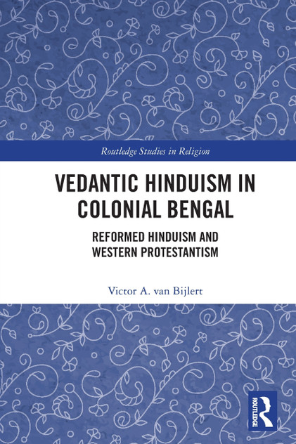 Vedantic Hinduism in Colonial Bengal Vedantic Hinduism in Colonial Bengal