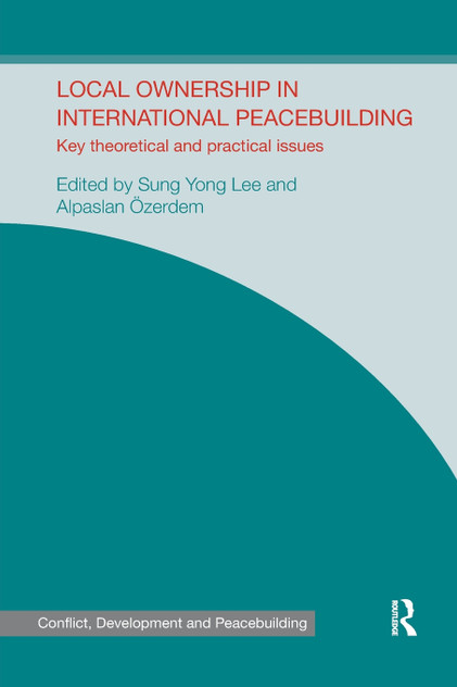 Local Ownership in International Peacebuilding Local Ownership in International Peacebuilding