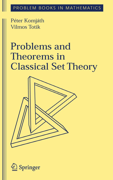 Problems and Theorems in Classical Set Theory Problems and Theorems in Classical Set Theory