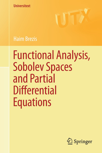Functional Analysis, Sobolev Spaces and Partial Differential Equations Functional Analysis, Sobolev Spaces and Partial Differential Equations